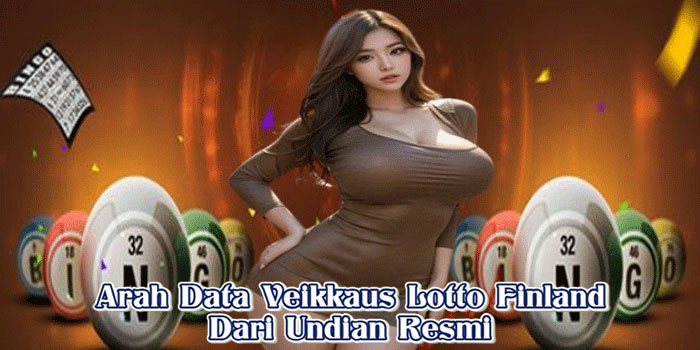 Arah Data Veikkaus Lotto Finland Dari Undian Resmi