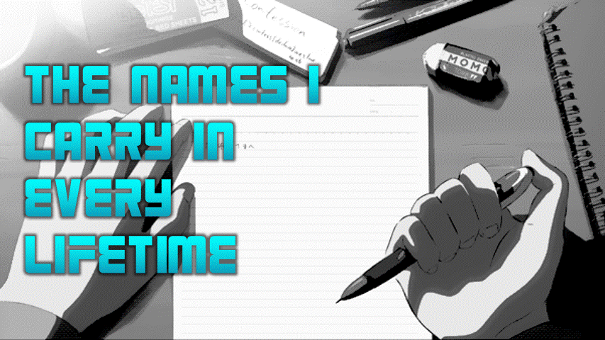 The-Names-I-Carry-In-Every-Lifetime.gif