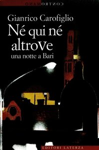 Gianrico Carofiglio - Né qui né altrove, una notte a Bari (2008)