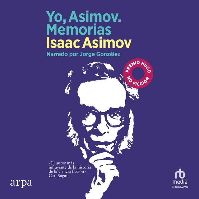 yo asimov - Yo, Asimov. Memorias - Isaac Asimov - Narrado por Jorge González
