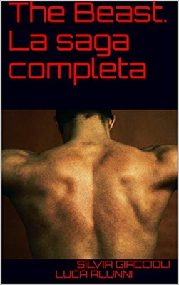 Silvia Giaccioli, Luca Alunni - The Beast. La saga completa (2018)