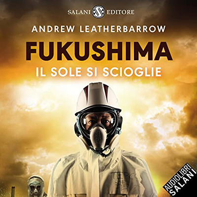 Andrew Leatherbarrow - Fukushima꞉ Il sole si scioglie (2022) (mp3 - 128 kbps)
