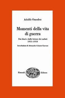 Adolfo Omodeo - Momenti della vita di guerra. Dai diari e dalle lettere dei caduti 1915-1918 (1968)