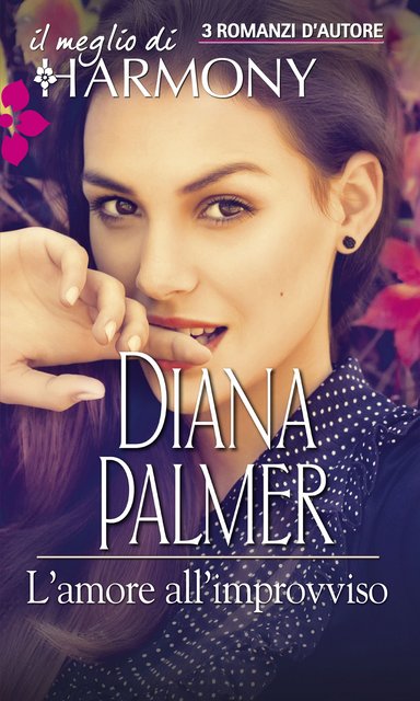 Diana Palmer - L’amore all’improvviso (2016)