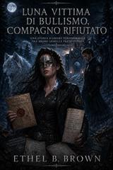 Ethel B. Brown – Luna vittima di bullismo, compagno rifiutato (2026)