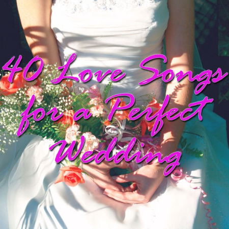 VA - 40 Love Songs For A Perfect Wedding (2011)