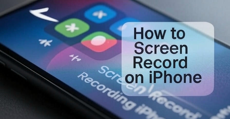 How to Screen Record on iPhone