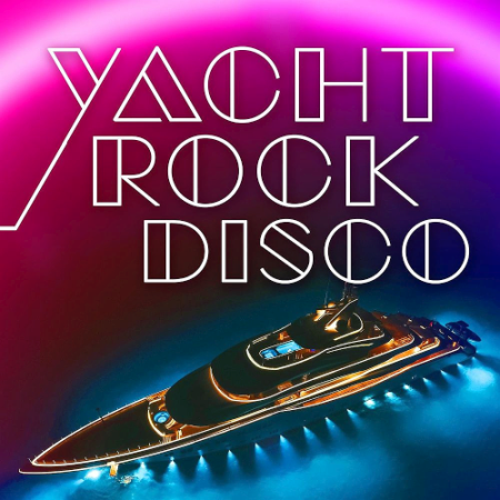 Various Artists - Yacht Rock Disco (2020)