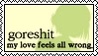 goreshitmylovefeelsallwrong
