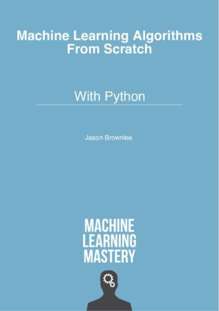 Machine Learning Algorithms From Scratch: With Phython Machine Learning Algorithms From Scratch: With Phython
