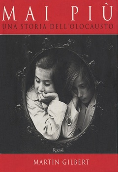 Martin Gilbert - Mai più. Una storia dell'olocausto (2000)