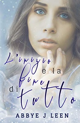 Abbye J. Leen - L'inizio e la fine di tutto (2020)