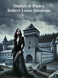 Robert Louis Stankson - Universi Inesplorati: Fantascienza e Fantasy Vol. 12. Ombre di pietra (2024)