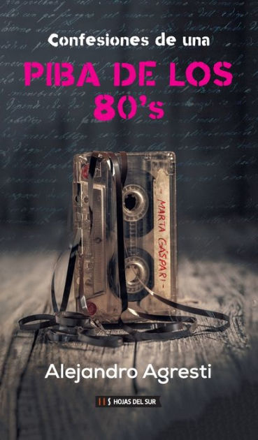 CONFESIONES DE UNA PIBA DE LOS 80, ALEJANDRO AGRESTI