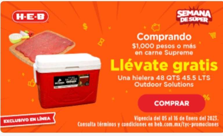 HEB SOLO EN LINEA Y APP: EN LA COMPRA DE 1,000 PESOS O MAS EN CARNE SUPREME, GRATIS UNA HIELERA 
