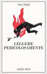 Azar Nafisi – Leggere pericolosamente (2024)