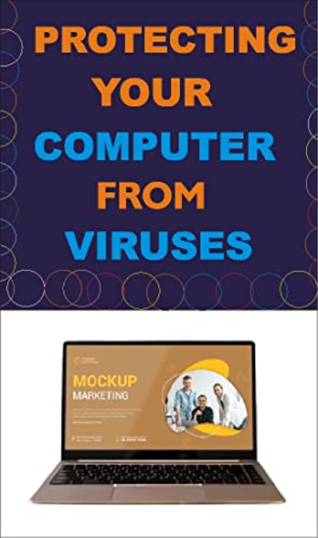 Protecting Your Computer From Viruses Protecting Your Computer From Viruses