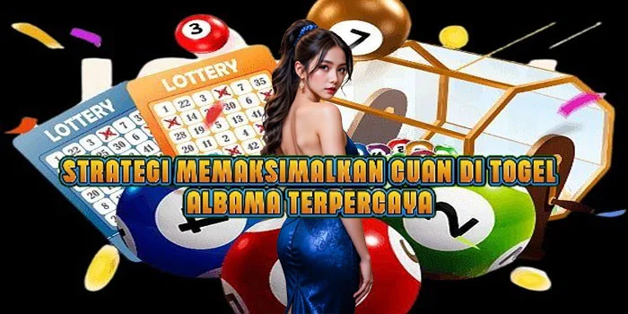 Strategi Memaksimalkan Cuan di Togel Albama Terpercaya
