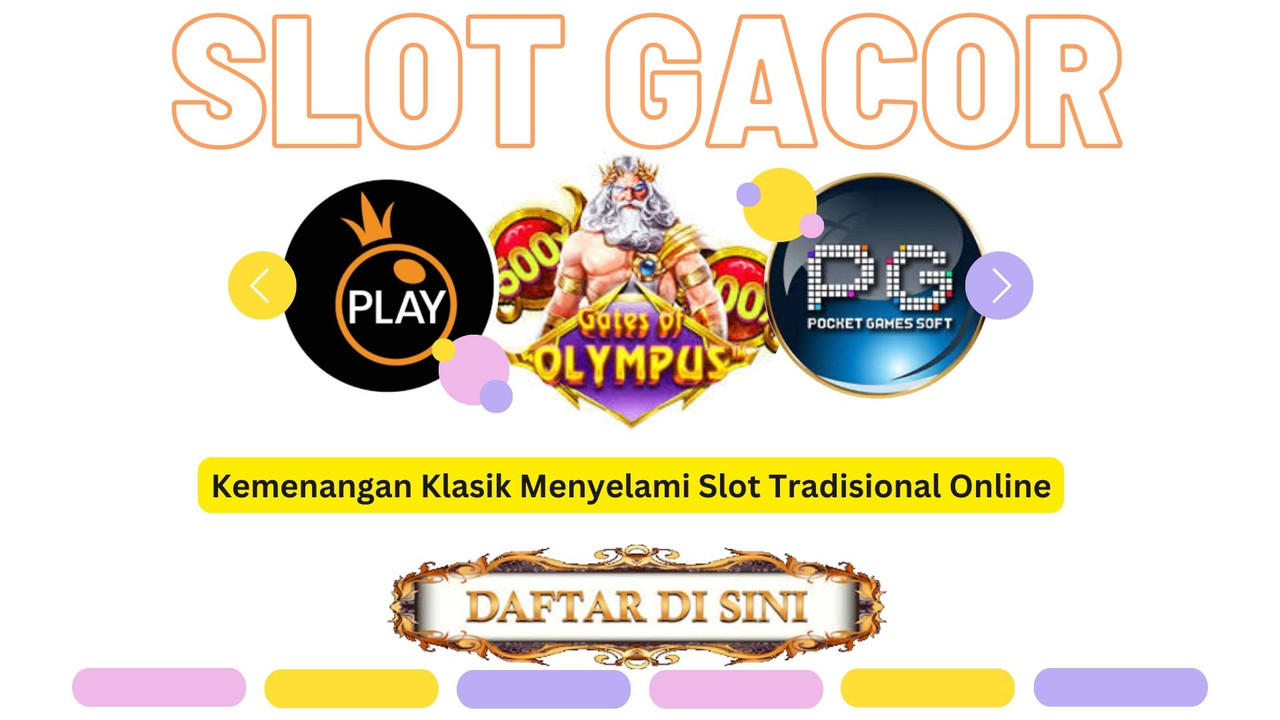 Kemenangan Klasik Menyelami Slot Tradisional Online