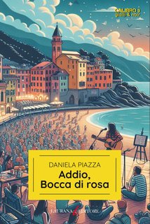 Daniela Piazza - Addio, bocca di rosa (2024)