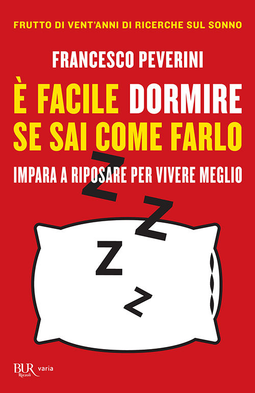 Francesco Peverini - È facile dormire se sai come farlo. Impara a riposare per vivere meglio (2016)