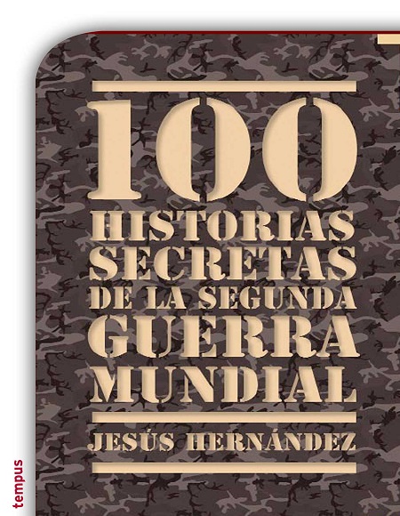 100 historias secretas de la Segunda Guerra Mundial - Jesús Hernández (Multiformato) [VS]