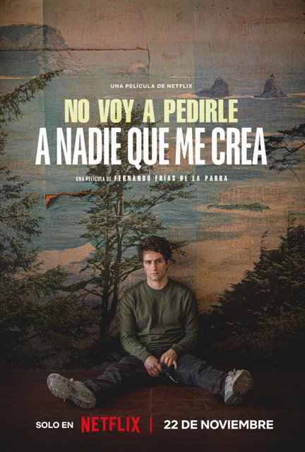 CRÍTICA DE LA PELÍCULA “NO VOY A PEDIRLE A NADIE QUE ME CREA”