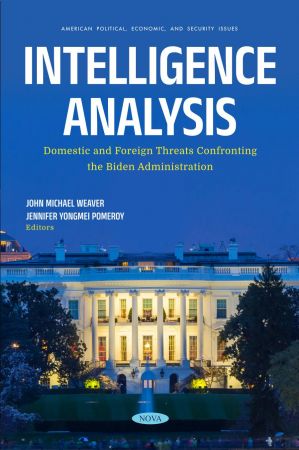 Intelligence Analysis: Domestic and Foreign Threats Confronting the Biden Administration