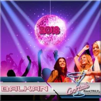 VA - Balkan Cocktail (2018) {Royal TRG} VA - Balkan Cocktail (2018) {Royal TRG}
