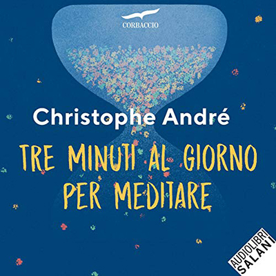 Christophe André - Tre minuti al giorno per meditare (2020) (mp3 - 128 kbps)