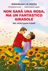 Ermanno Curti, Gianmarco Lepre – Non sarà una rosa, ma un fantastico girasole (2026)