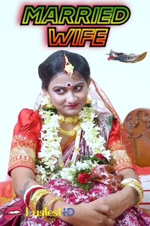 Married Wife (2024) Hindi GoddesMahi Short Films | WEB-DL | 1080p | 720p | 480p | Download | Watch Online