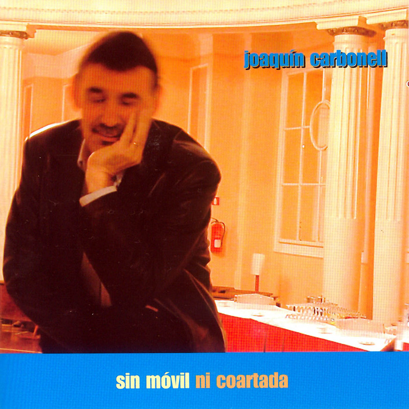 Joaquin Carbonell Sin Movil Ni Coartada Frontal - Joaquín Carbonell - Sin Movil Ni Coartada (2003)
