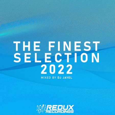 8c41425c 11c9 4bd6 9c71 63c9c516d3d4 - VA - Redux Presents The Finest Selection 2022 (Mixed By DJ Jayel) (2022)