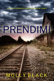 Molly Black - Prendimi. Un thriller di suspense dell'FBI di Caitlin Dare Vol. 3 (2024)