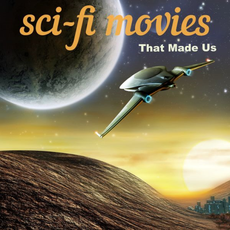 Various Artists   Sci Fi Movies That Made Us (2020)