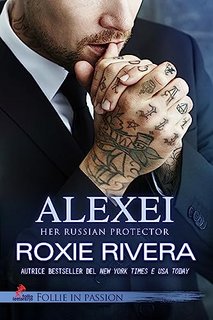 Roxie Rivera - Her Russian Protector Vol. 9. Alexei (2023)