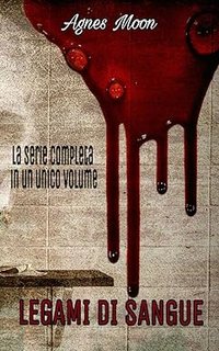 Agnes Moon - La serie completa Legami di sangue (2017)