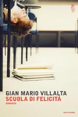 Gian Mario Villalta – Scuola di felicità (2016)
