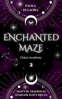 Paola Di Laora - Chàos Academy Vol.2. Enchanted Maze (2024)