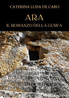 Caterina Luisa De Caro - Ara. Il Romanzo della Gurfa (2024)