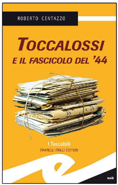 Roberto Centazzo - Toccalossi e il fascicolo del '44 (2012)