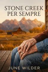 June Wilder – Heart of Stone. Stone Creek Legacy Vol. 5. Stone Creek per sempre (2026)