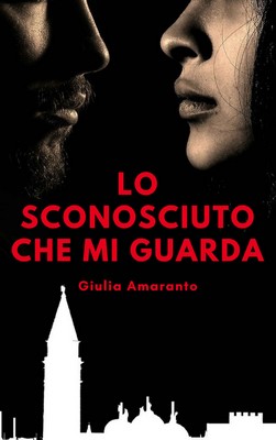 Giulia Amaranto - Lo sconosciuto che mi guarda (2018)