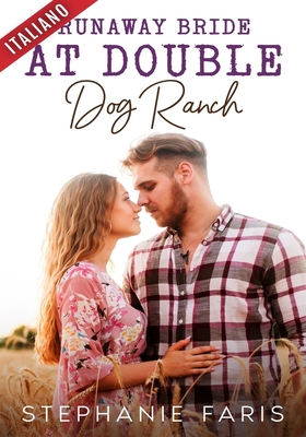 Stephanie Faris - La sposa in fuga al Double Dog Ranch (2026)