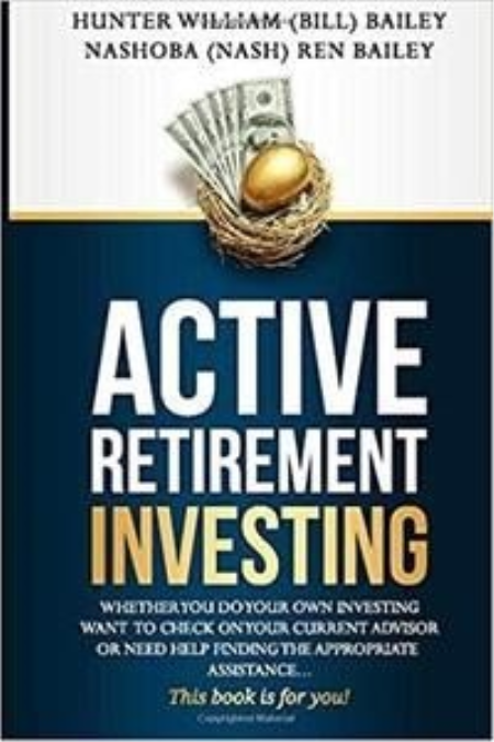 Active Retirement Investing: The Process, What every investor, client or adviser should know about the complex investing proces