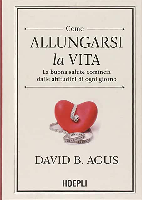 David B. Agus -- Come allungarsi la vita (2014)