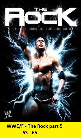  WWE/F - The Rock part 5 = 63 - 65