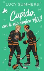 Lucy Summers – Cupido, che combinaguai! Vol. 4. Cupido, con il mio nemico MAI! (2026)