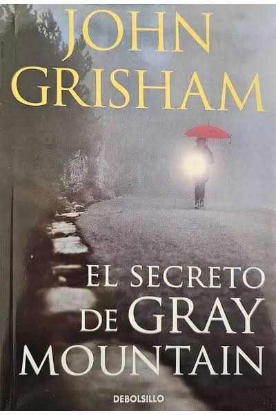 EL SECRETO DE GRAY MOUNTAIN, JOHN GRISHAM